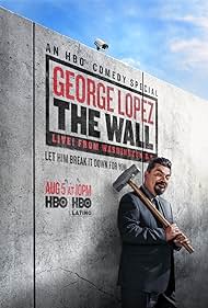 George Lopez: The Wall, Live from Washington D.C. (2017)